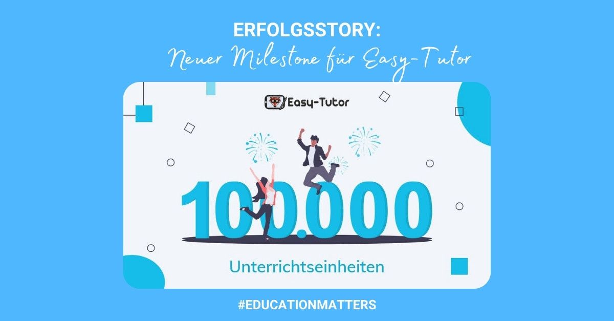 Erfolgsstory: Über 100.000 Online-Unterrichtseinheiten bei Easy-Tutor
